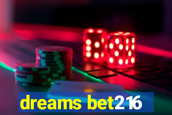 dreams bet216